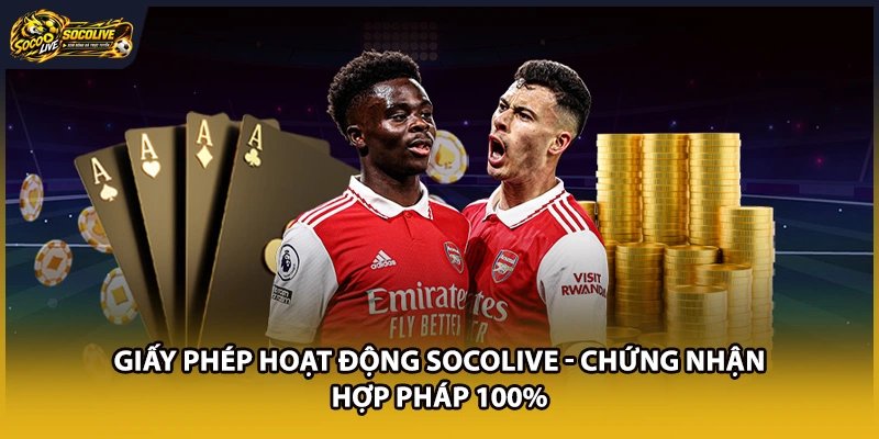 Giấy Phép Hoạt Động Socolive - Chứng Nhận Hợp Pháp 100%